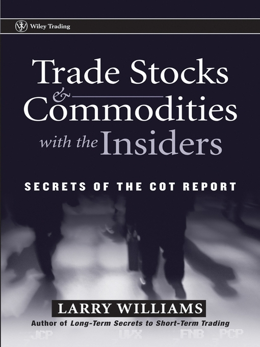 Title details for Trade Stocks and Commodities with the Insiders by Larry Williams - Available